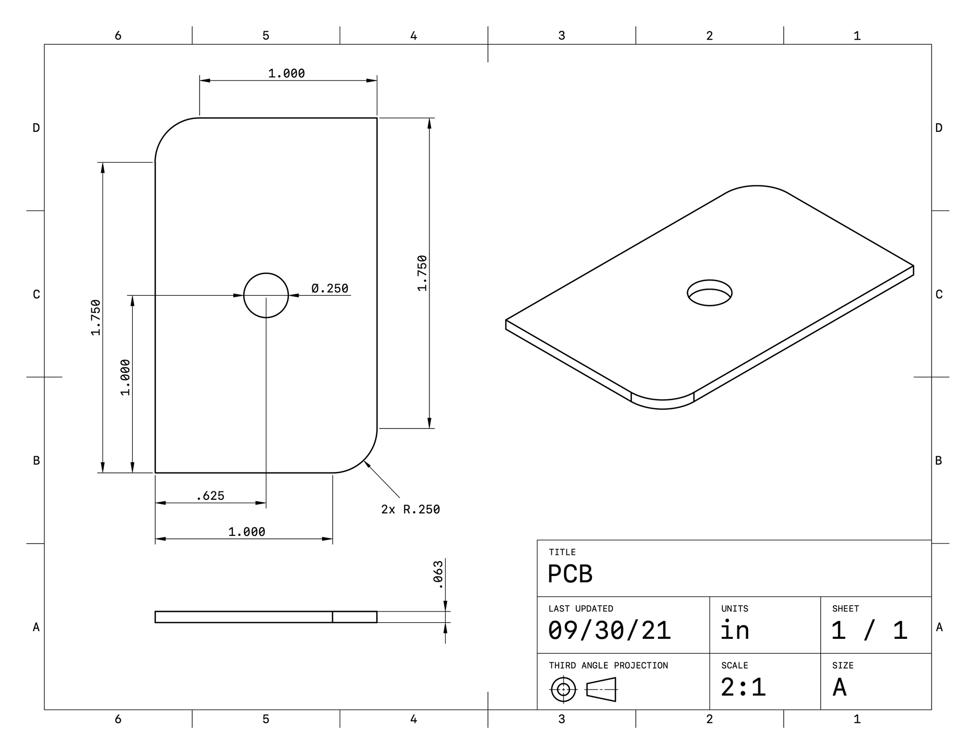 Dimensions of the PCB. The PCB should be a rectangle 1.25 inches by 2.00 inches, with a 0.25 radius fillet on the lower right and lower left corners. Additionally, there is a 0.25 inch diameter hole at the middle of the board. The entire board should by 0.063 inches thick.